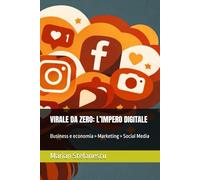 VIRALE DA ZERO: L’IMPERO DIGITALE: Business e economia > Marketing > Social Media
