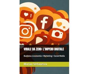 VIRALE DA ZERO: L’IMPERO DIGITALE: Business e economia > Marketing > Social Media