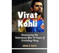 Virat Kohli: Announcing His Retirement After 14 Years of Cricketing Glory