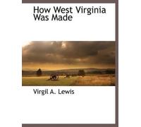 Virgil A Lewis How West Virginia Was Made (Tascabile)