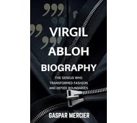 VIRGIL ABLOH BIOGRAPHY: The Genius Who Transformed Fashion and Defied Boundaries