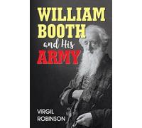 Virgil Robinson William Booth and His Army (Tascabile)