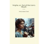 Virgilia; or, Out of the Lion's Mouth