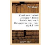 Virgilio Cépari Vies de Saint Louis de Gonzague Et de Saint Stanisla (Tascabile)