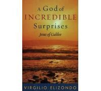 Virgilio Elizondo A God of Incredible Surprises (Copertina rigida)