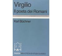 Virgilio. Il poeta dei romani - Büchner Karl