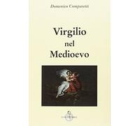 Virgilio Nel Medio Evo - Domenico Comparetti - 2017