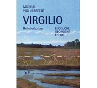 Virgilio. Un'introduzione. Bucoliche Georgiche Eneide
