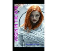 Virgin In The Void. Story 1. Epic sci-fi shifter fantasy romance, short read: Steamy shifter Sci Fi adventure, robot and human, secret space android lust, spicy erotic short story