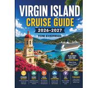 Virgin Island Cruise Guide 2026-2027: Explore St. Thomas, St. John & St. Croix with Port Guides, Shore Excursions, Beaches, Where to Stay, Transportation, Money-Saving Tips & Sample Itineraries