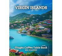 Virgin Islands Images Coffee Table Book for All : Beautiful Pictures Tour Generated By AI for Relaxing & Meditation, for Travel & Landscape Lovers, & ... Boundaries of Traditional Artistic Creation.