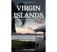 Virgin Islands: The Complete U.S. & BVI Travel Guide