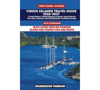 VIRGIN ISLANDS TRAVEL GUIDE 2026-2027: Crystal Waters, Island Elegance & Smart Travel Secrets for a Safe, Relaxed, and Unforgettable Caribbean Escape