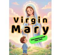 Virgin Mary Coloring Book for Kids: 40 Catholic Coloring Pages of Our Lady, Marian Apparitions and Devotional Images - Easy and Fun Religious Activity Book for Children Ages 4-8