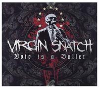 Virgin Snatch - Virgin Snatch: Vote Is A Bullet (digipack) [CD]