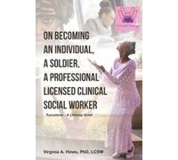 Virginia A Hine On Becoming an Individual, A Soldier, A Professional (Tascabile)
