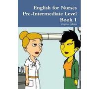 Virginia Allum English for Nurses Pre-Intermediate Level Book 1 (Tascabile)