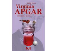 Libri Covini Emilia - Virginia Apgar. L'intuizione Geniale