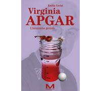 Virginia Apgar. L'intuizione geniale - Covini Emilia
