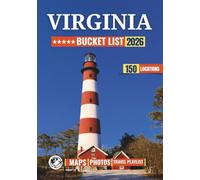 Virginia Bucket List: 150 Historic Landmarks, Scenic Drives, Coastal Escapes, and Small-Town Discoveries.