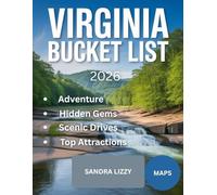 Virginia bucket list 2026: 120 Must-Do Experiences, Hidden Gems, Scenic Drives, and Local Favorites for an Unforgettable Virginia Adventure
