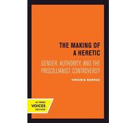 Virginia Burrus The Making of a Heretic (Tascabile)