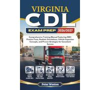 VIRGINIA CDL EXAM PREP 2026-2027: Comprehensive Training Manual Featuring 500+ Practice Tests, Realistic Simulations, Vehicle Inspection Concepts, and Proven Strategies for Consistent Success