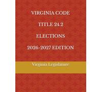 VIRGINIA CODE TITLE 24.2 ELECTIONS 2026-2027 EDITION