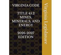 VIRGINIA CODE TITLE 45.2 MINES, MINERALS, AND ENERGY 2026-2027 EDITION