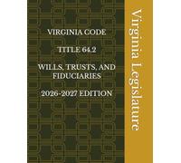VIRGINIA CODE TITLE 64.2 WILLS, TRUSTS, AND FIDUCIARIES 2026-2027 EDITION