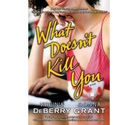 Virginia DeBerry Donna Grant What Doesn't Kill You (Tascabile)