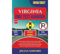 VIRGINIA DMV TEST HANDBOOK: Study Guide with Practice Exams, Driving Laws, Road Signs, and Step-by-Step Preparation for New Drivers and 500+ Practice Questions with Answers