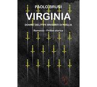 Virginia. Donne, delitti e briganti di Puglia