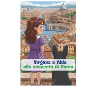 Virginia e Aldo alla scoperta di Roma