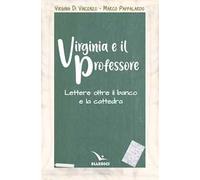 Virginia e il professore. Lettere oltre il banco e la cattedra