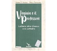 Virginia e il professore. Lettere oltre il banco e la cattedra