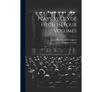 Virginia Gerson Plays by Clyde Fitch in Four Volumes (Tascabile)