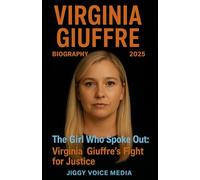 VIRGINIA GIUFFRE Biography 2025: The Girl Who Spoke Out: Virginia Giuffre’s Fight for Justice
