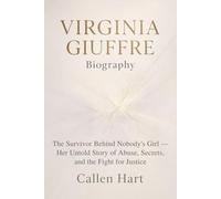 Virginia Giuffre Biography: The Survivor Behind Nobody’s Girl - Her Untold Story of Abuse, Secrets, and the Fight for Justice