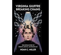VIRGINIA GIUFFRE: Breaking Chains: The Untold Story of Strength, Survival, and Speaking Out