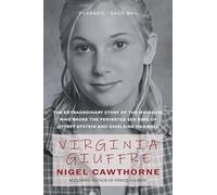 Virginia Giuffre: The Extraordinary Life Story of the 'Playtoy' who Pursued and Ended the Crimes of Millionaires Ghislaine Maxwell and Jeffrey ... of ... of Ghislaine Maxwell and Jeffrey Epstein