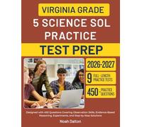 VIRGINIA GRADE 5 SCIENCE SOL PRACTICE TESTS PREP: Designed with 450 Questions Covering Observation Skills, Evidence-Based Reasoning, Experiments, and Step-by-Step Solutions
