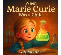 Virginia Grant When Marie Curie Was a Child (Tascabile) Kid Who Would Become...