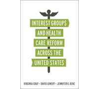 Virginia Gray Interest Groups and Health Care Reform across the Unit (Tascabile)