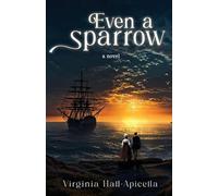 Virginia Hall-Apicella Even a Sparrow (Tascabile)