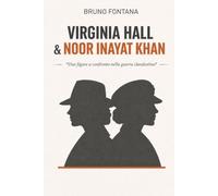 Virginia Hall / Noor Inayat Khan: Due figure a confronto nella guerra clandestina
