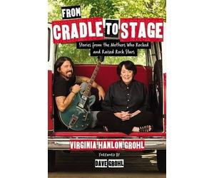 Virginia Hanlon Grohl From Cradle to Stage (Copertina rigida)