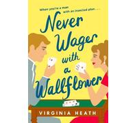 Virginia Heath Never Wager with a Wallflower (Tascabile)