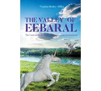 THE VALLEY Of EEBARAL: The Land of Myth, Magic, and Mysterious Enchantment