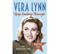 Virginia Lewis-Jones Dame Vera Lynn Keep Smiling Through (Tascabile)